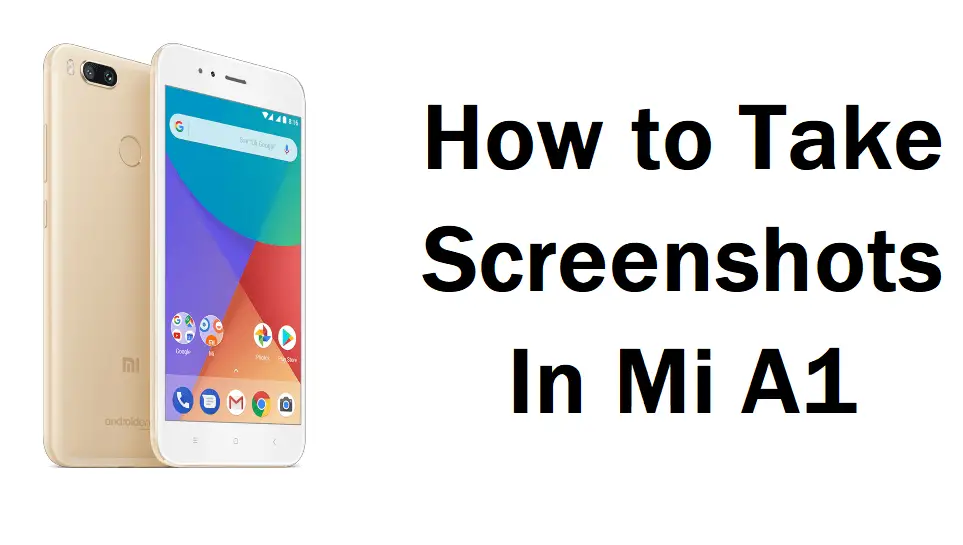 How to take Screenshot in Mi A1